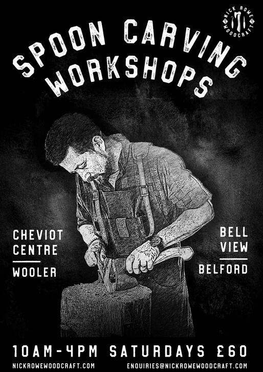 A black and white image of nick carving with an axe centres a poster with the words "spoon carving workshops at the cheviot centre in wooler, and bell view at belford. 10-4pm saturdays for £60